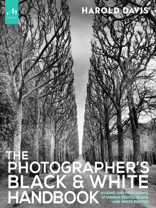 Title details for The Photographer's Black and White Handbook by Harold Davis - Available